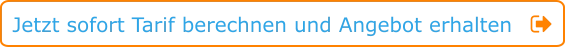 Jetzt sofort Tarif berechnen und Angebot erhalten