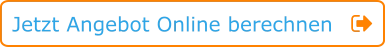 Jetzt Angebot Online berechnen